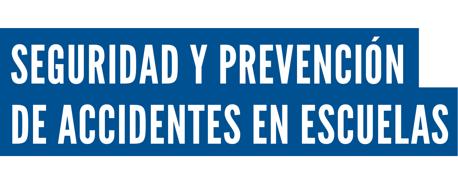 SEGURIDAD Y PREVENCIÓN
DE ACCIDENTES EN ESCUELASS